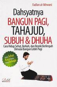 Dahsyatnya bangun pagi, tahajud, subuh, & dhuha