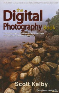 The Digital photography book : panduan lengkap dan sistematis agar foto Anda sekelas karya fotografer profesional