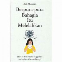 Berpura-pura bahagia itu melelahkan