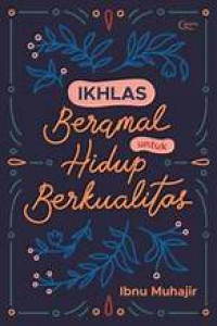 Ikhlas beramal untuk hidup berkualitas