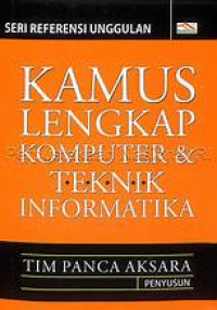 Kamus lengkap komputer dan teknik informatika