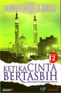 Ketika cinta bertasbih : dwilogi pembangunan jiwa 2