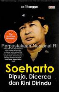 Soeharto dipuja, dicerca, dan kini dirindu