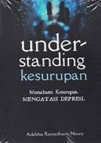 Understanding kesurupan : memahami kesurupan, mengatasi depresi